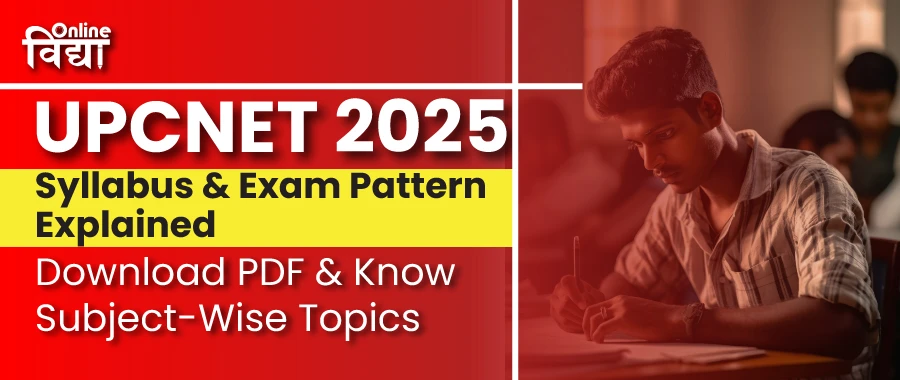 UPCNET 2025 Syllabus & Exam Pattern Explained: Download PDF & Know Subject-Wise Topics