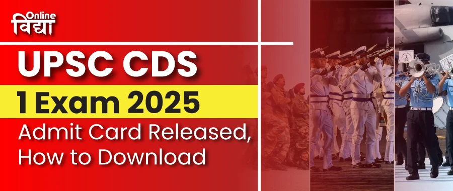 UPSC CDS 1 Exam 2025 Admit Card Released, How to Download