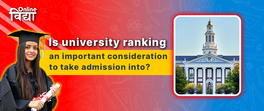 Is university ranking an important consideration to take admission into?
