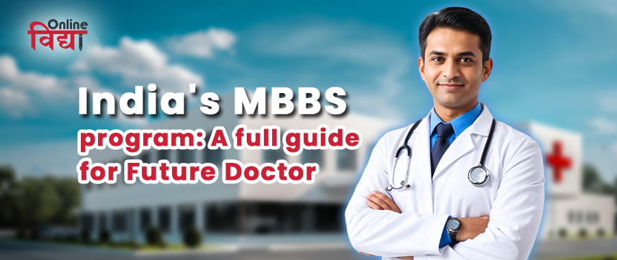 India's MBBS program: A full guide for future doctors