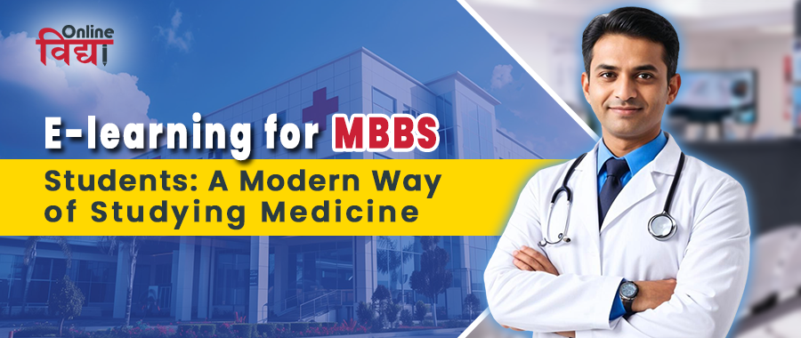 E-learning for MBBS Students: A Modern Way of Studying Medicine