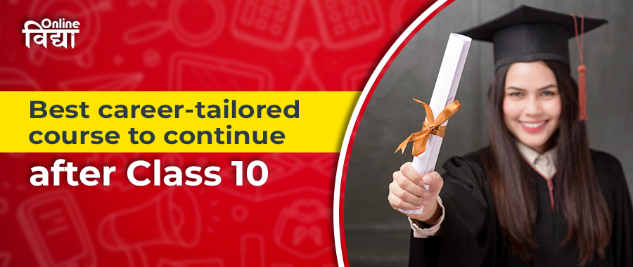 Best career-tailored course to continue after class 10