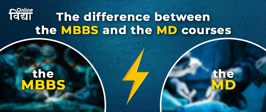 The difference between the MBBS and the MD courses