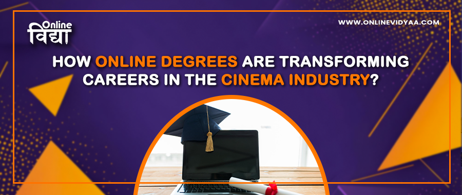 How Online Degrees Are Transforming Careers in the Cinema Industry?