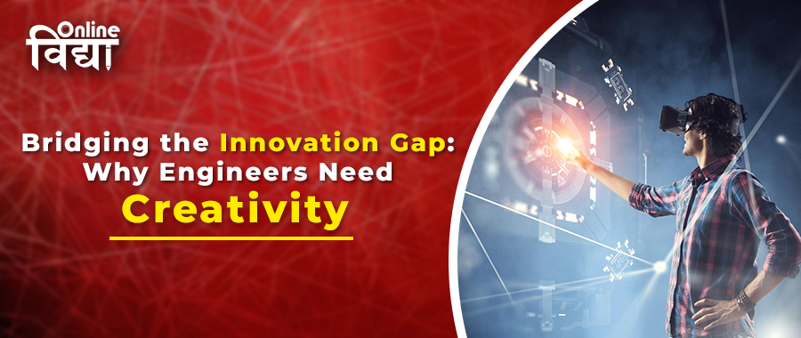 Bridging the Innovation Gap: Why Engineers Need Creativity