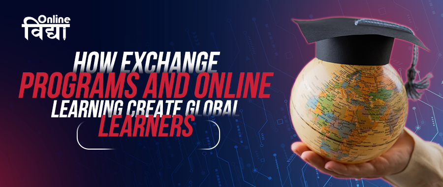 How Exchange Programs and Online Learning Create Global Learners