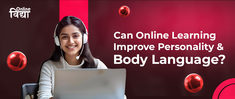Can Online Learning Improve Personality & Body Language?
