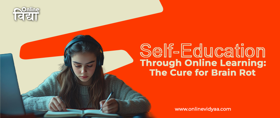 Self-Education Through Online Learning: The Cure for Brain Rot