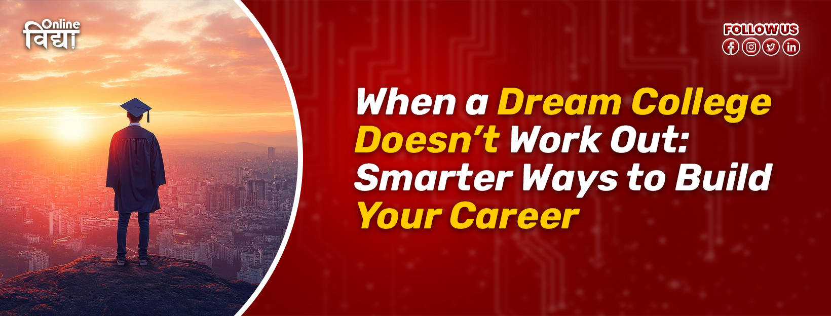 When a Dream College Doesn’t Work Out: Smarter Ways to Build Your Career