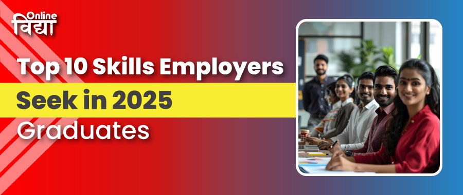 Top 10 Skills Employers Seek in 2025 Graduates