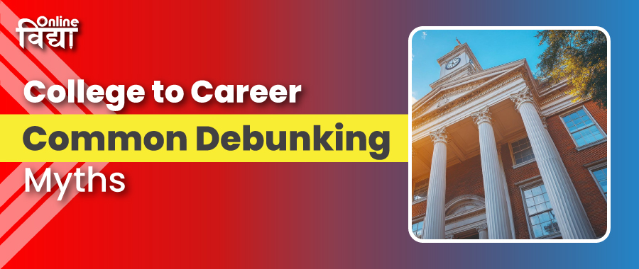 College to Career: Common Debunking Myths