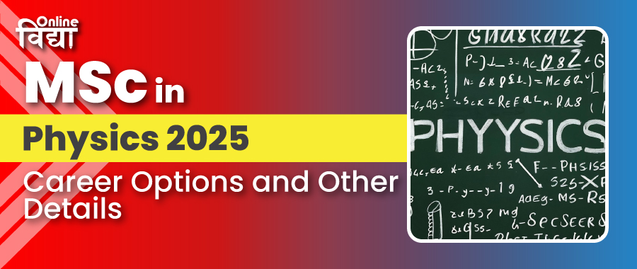 MSc in Physics 2025: Career Options and Other Details]