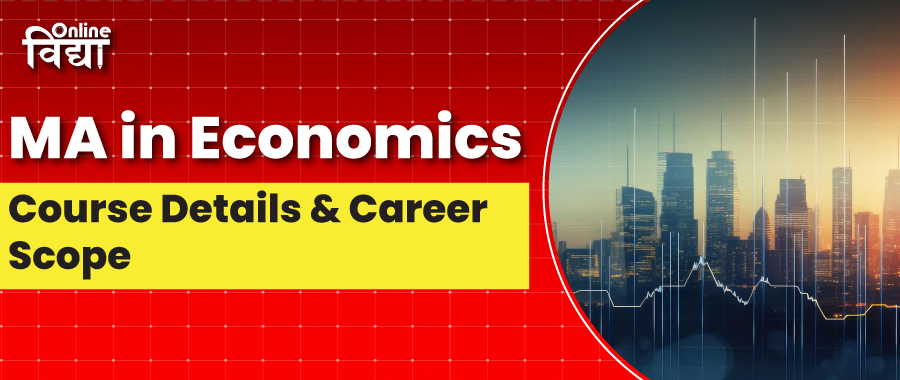 MA in Economics: Course Details & Career Scope