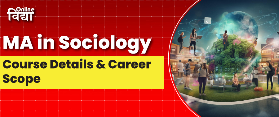 MA in Sociology: Course Detail & Career Scope