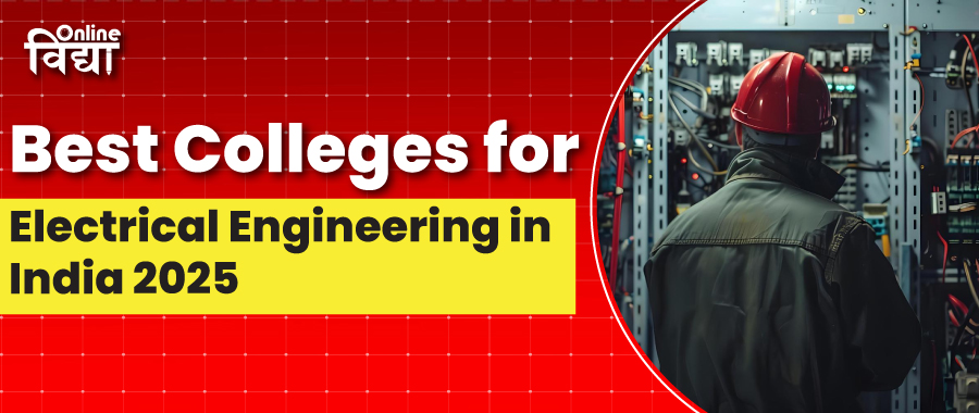Best Colleges for Electrical Engineering in India 2025
