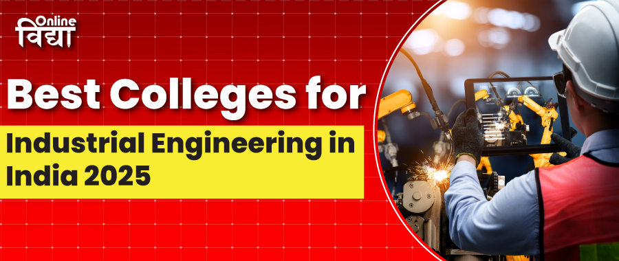 Best Colleges for Industrial Engineering in India 2025