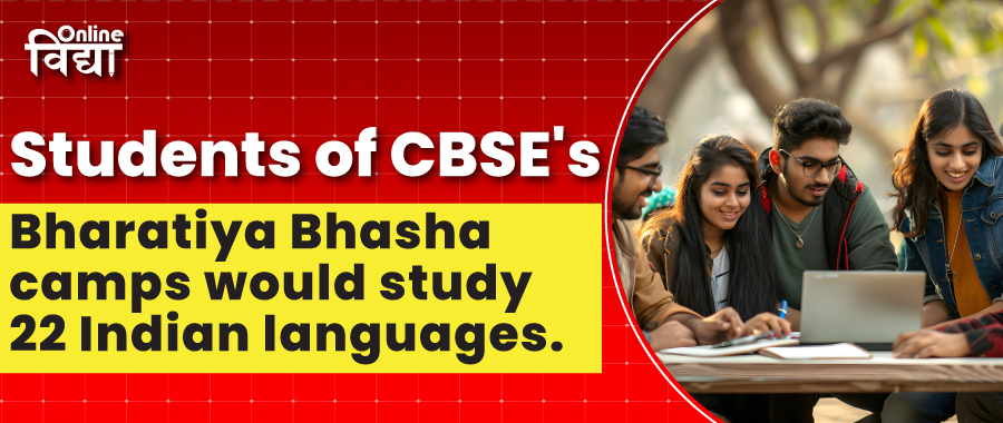 Students of CBSE's Bharatiya Bhasha camps would study 22 Indian languages.