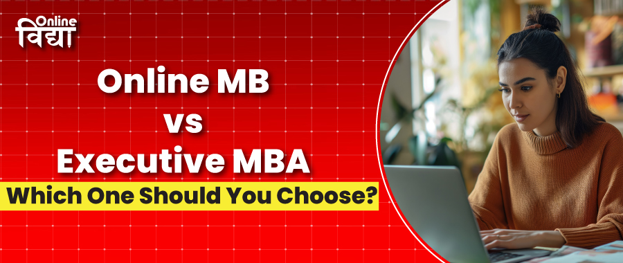 Online MBA vs Executive MBA: Which One Should You Choose?