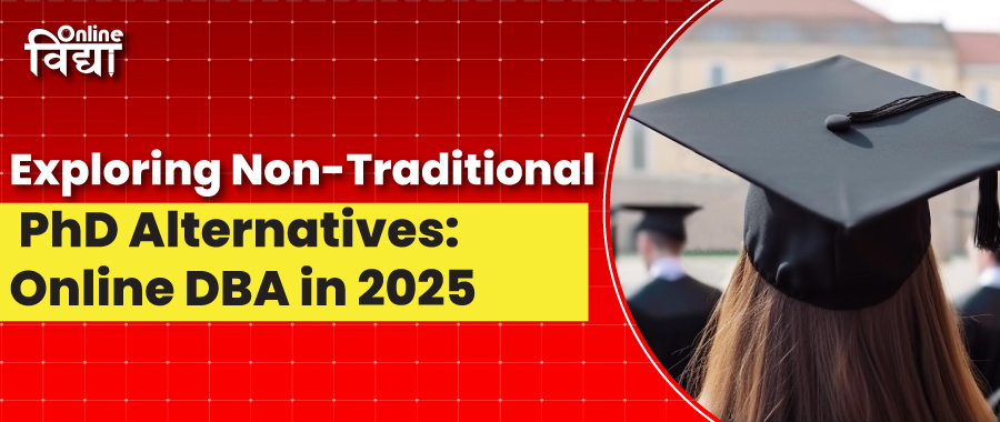 Exploring Non-Traditional PhD Alternatives: Online DBA in 2025