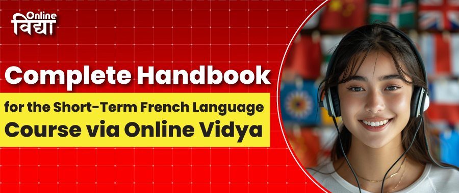 Complete Handbook for the Short-Term French Language Course via Online Vidya