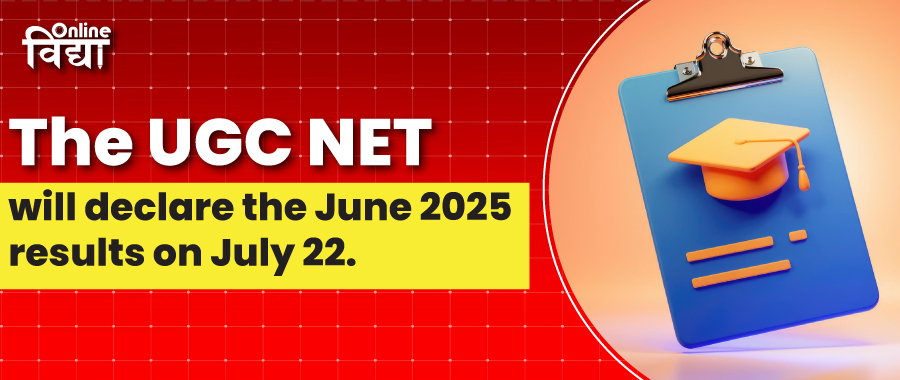 The UGC NET will declare the June 2025 results on July 22.