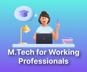 M.Tech for Working Professionals